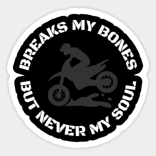 Breaks My Bones but Never My Soul Sticker